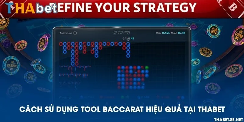 Cách sử dụng Tool Baccarat hiệu quả tại THAbet
