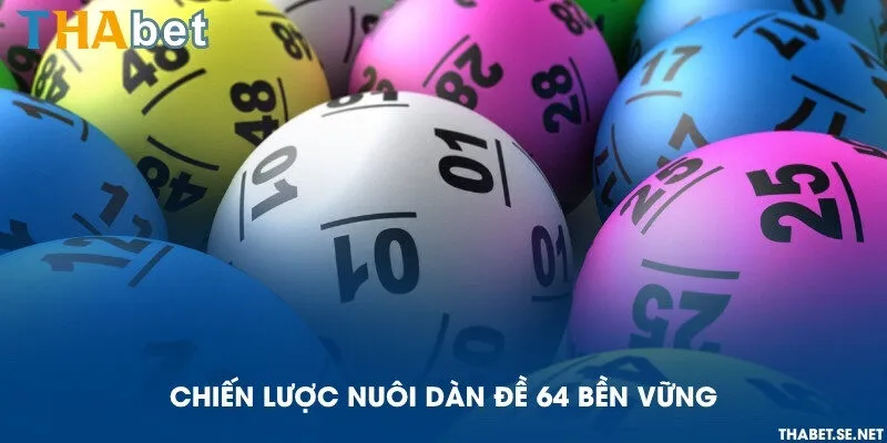Chiến lược nuôi dàn đề 64 bền vững