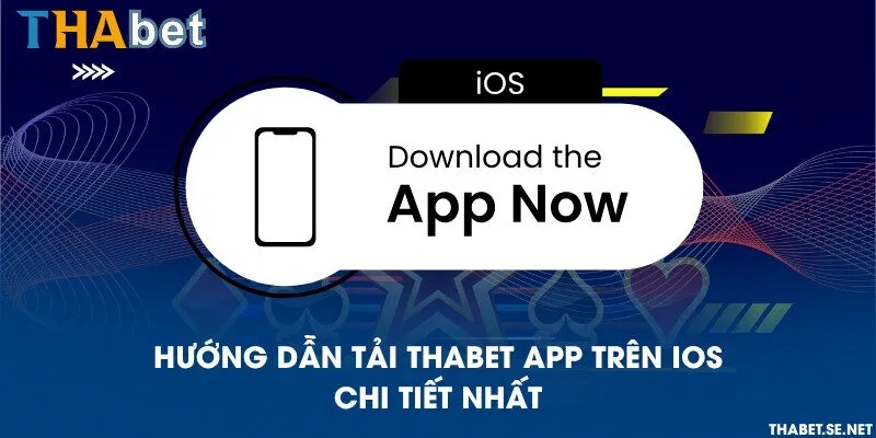 Hướng dẫn tải THAbet app trên iOS chi tiết nhất